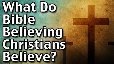 What Do Bible Believing Christians Believe Responding To Questions