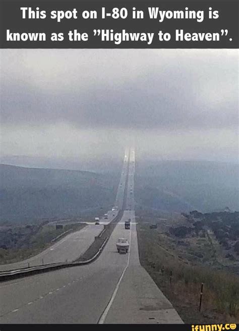 This Spot On I 80 In Wyoming Is Known As The Highway To Heaven Ifunny