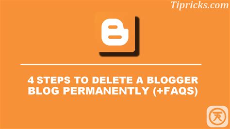 How To Delete A Blogger Blog Permanently In Minutes Faqs Tipricks