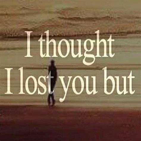 I Thought I Lost You But You Were Really Never Mine To Lose Losing