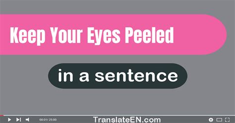 use keep your eyes peeled in a sentence