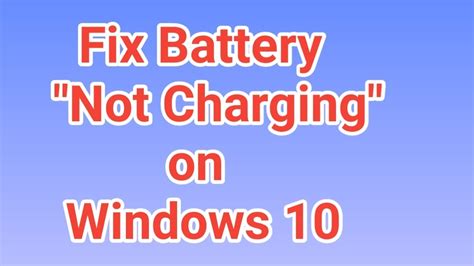 Fix Laptop Battery Not Charging Problem On Windows 10 Fix Battery