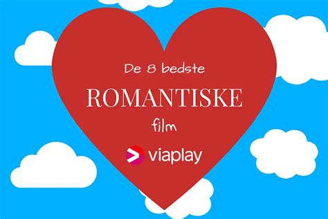 Romantiske Film På Viaplay Vi Har Her Samlet De 8 Bedste