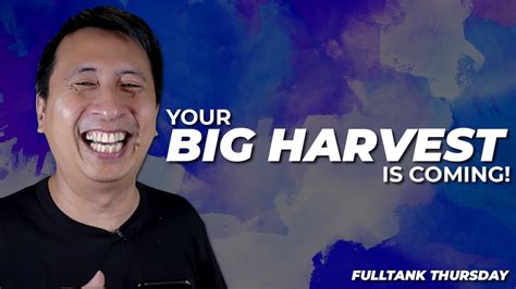 Fulltank Thursday English Your Big Harvest Is Coming Youtube