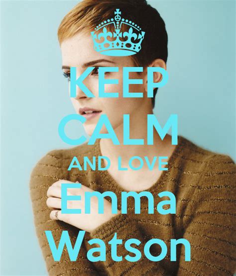 Keep Calm And Love Emma Watson Keep Calm And Carry On Image Generator