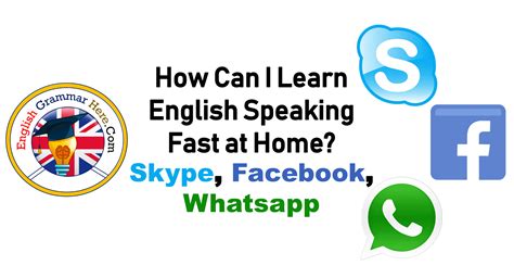 How Can I Learn English Speaking Fast At Home Skype Facebook And