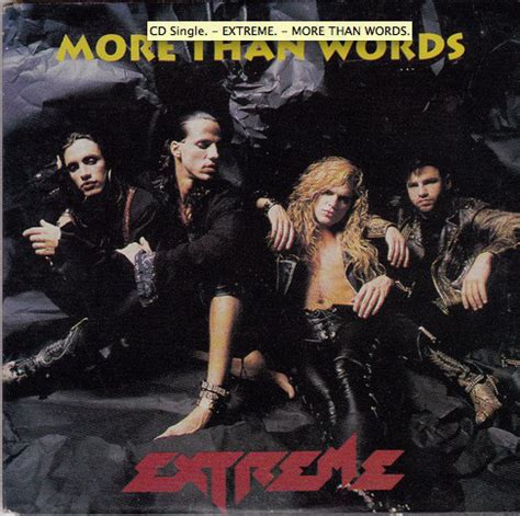 It is a ballad built around acoustic guitar work by nuno bettencourt and the vocals of gary cherone (with harmony vocals from bettencourt). Extreme (2) - More Than Words at Discogs