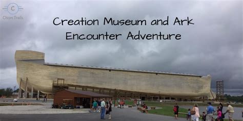 Creation Museum And Ark Encounter Adventure Chism Trails