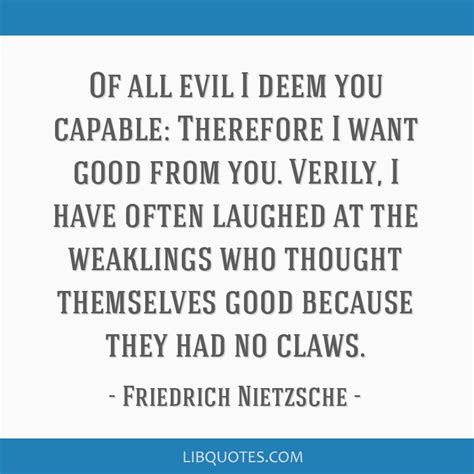 Of All Evil I Deem You Capable Therefore I Want Good From