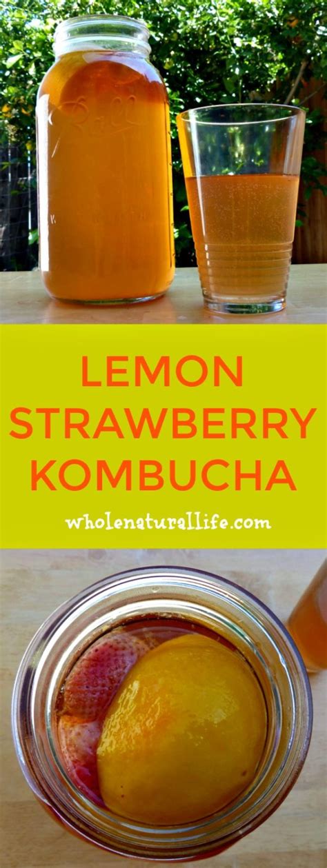 Lemon Strawberry Kombucha Whole Natural Life Recipe Lemon
