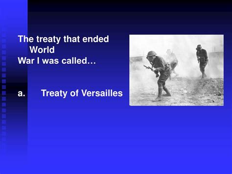 Ppt Question 1 The Treaty That Ended World War I Was Called Treaty