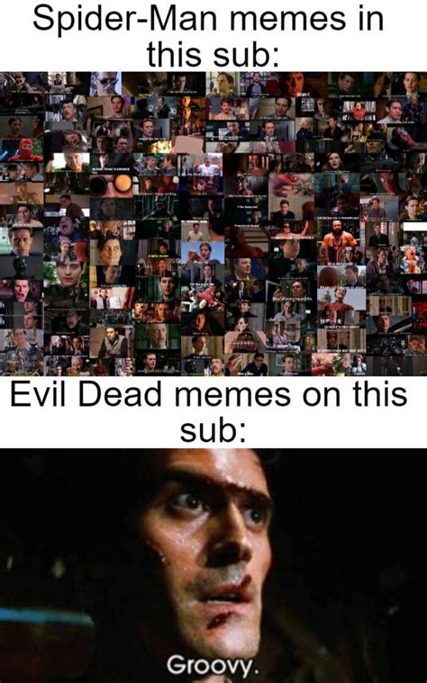 I Swear Everytime I See An Evil Dead Meme Its Just The Groovy Meme