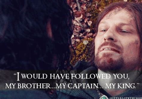 I Would Have Followed You Boromir Aragorn Legolas Fellowship Of