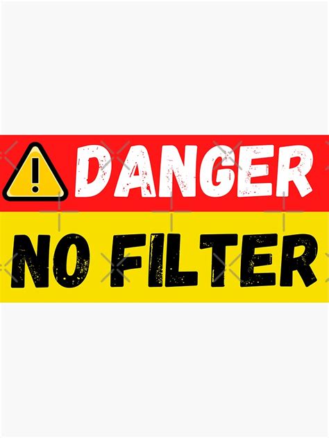 Danger No Filter Funny Warning Sign Industrial Idea T Sticker For