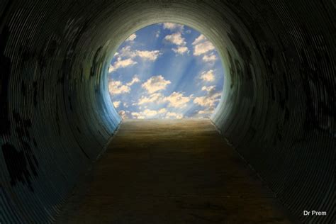 All Too Often The Best Way To See A Light At The End Of The Tunnel Is