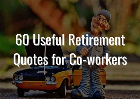 60 Memorable Retirement Quotes For Coworkers Enjoy Retirement Life
