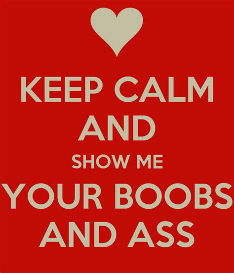 keep calm and show me your boobs and ass poster dera keep calm o matic