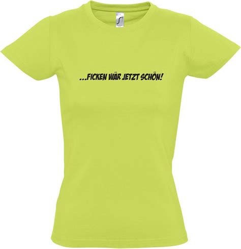 Damen T Shirt Ficken WÄr Jetzt SchÖn Fun Kult Shirt S Xxl Apple Green Schwarz S