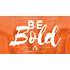Be Bold  Theegenerationorg
