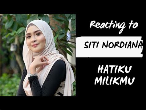 Single ini merupakan ciptaan siti nordiana sendiri manakala liriknya ditulis oleh shana. REACTION TO SITI NORDIANA - HATIKU MILIKMU - YouTube