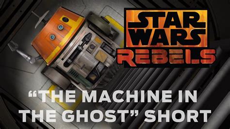 Star Wars Rebels “the Machine In The Ghost” Short Youtube