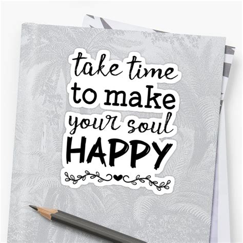 Take Time To Make Your Soul Happy Sticker By Vanessavolk Happy