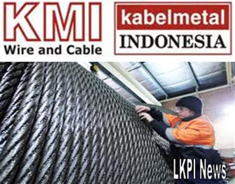 Over the time it has been ranked as high as 18 443 399 in the world. LKPI News: Lowongan Kerja Terbaru PT KMI Wire and Cable Tbk Secretary & Purchasing Officer