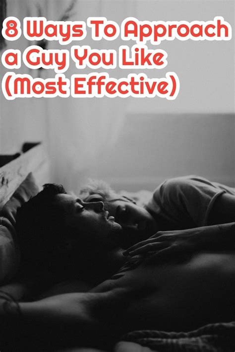 8 Ways To Approach A Guy You Like Most Effective Relationship Advice Intimacy Relationship