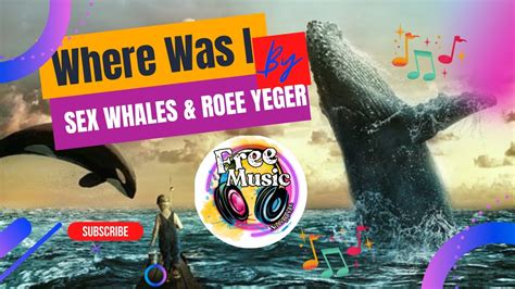 Free Copyright Music Sex Whales And Roee Yeger Where Was Feat Ashley Apollodor Ncs