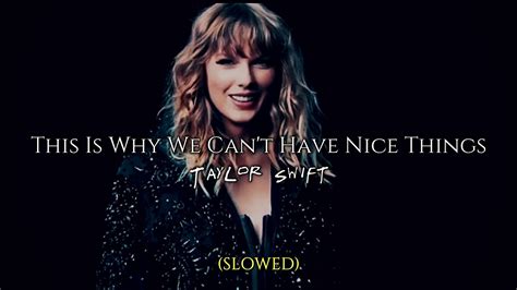 Slowed This Is Why We Cant Have Nice Things • Taylor Swift Youtube