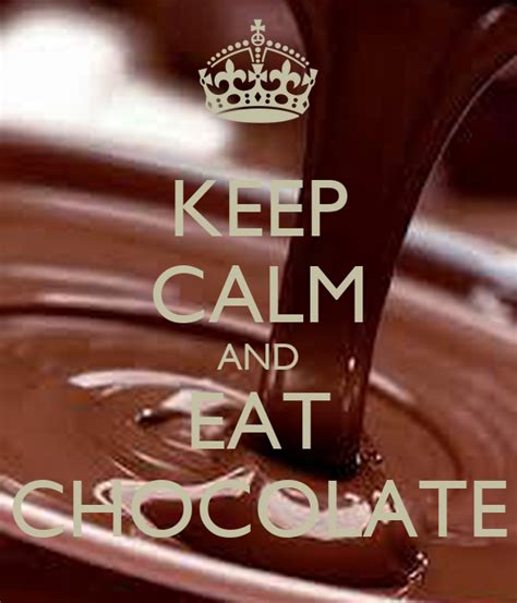Keep Calm And Eat Chocolate Poster Chocolate Keep Calm O Matic