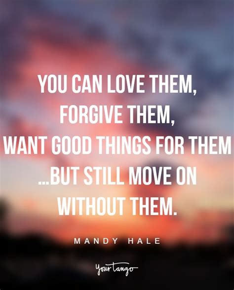 “you Can Love Them Forgive Them Want Good Things For Thembut Still Move On Without Them