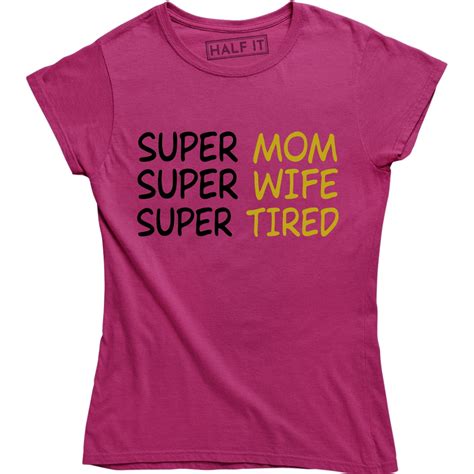 Super Mom Super Wife Super Tired Funny Mommy Womens T Shirt