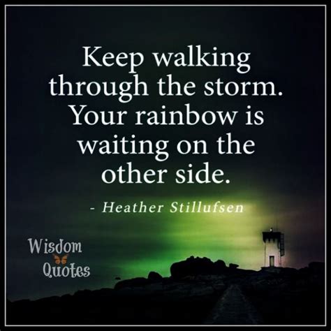 Keep Walking Through The Storm Your Rainbow Is Waiting On The Other