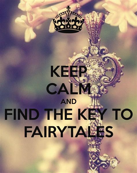 Keep Calm And Find The Key To Fairytales Fairy Tales Keep Calm Keep