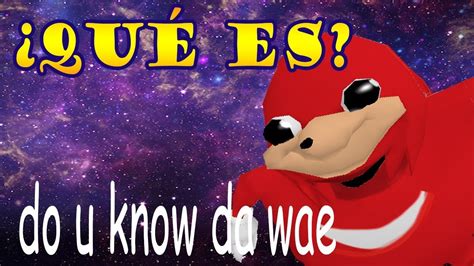 ¿que Significa El Meme De Knuckles Da Wae Visitando Uganda Youtube