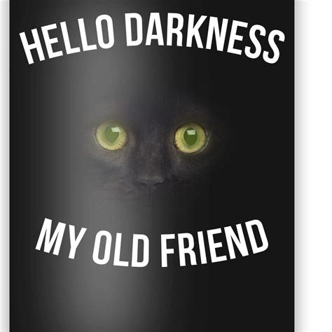 Hello Darkness My Old Friend Scary Cat Poster Teeshirtpalace