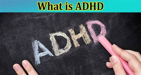 Adhd What You Need To Know