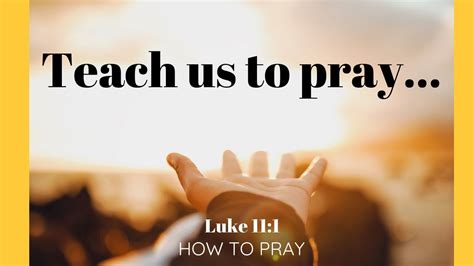 Teach Us To Pray Luke 111 Youtube