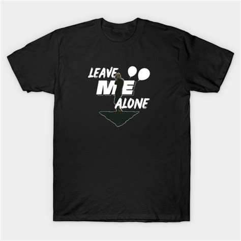 Leave Me Alone Nf T Shirt Teepublic