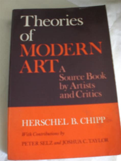Theories Of Modern Art A Source Book By Artists And Critics By Chipp