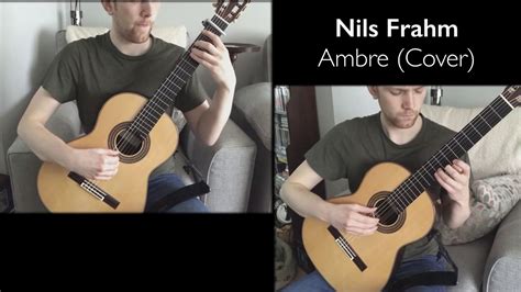 Ambre Nils Frahm Multitracked Classical Guitar Cover Youtube