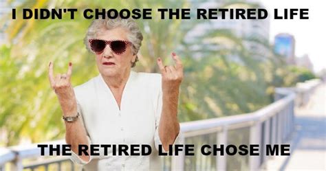 26 Funny Retirement Memes Youll Enjoy Retirement