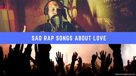 18 Sad Rap Songs About Love Musical Mum