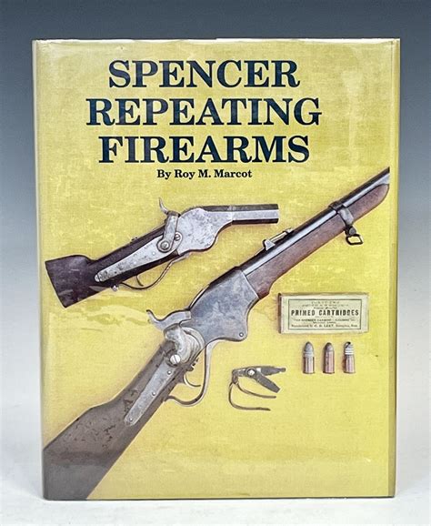 Spencer Repeating Firearms Roy M Marcot