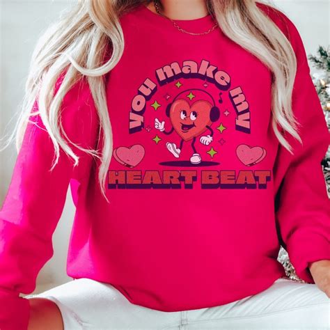 Valentines Day Shirt You Make My Heart Beat Retro Valentines Day Sweatshirt Retro Valentine