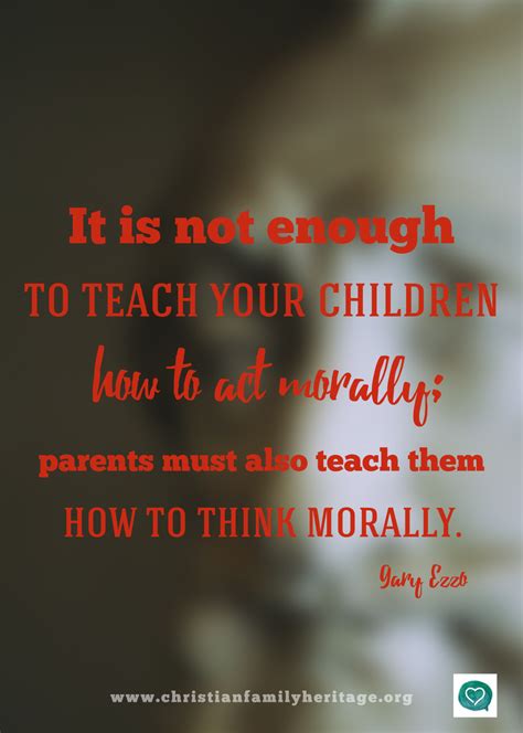 Teach Your Children Not Only To Act Morally But To Think Morally