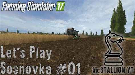 Lets Play Farming Simulator 17 Sosnovka Episode 1 Youtube