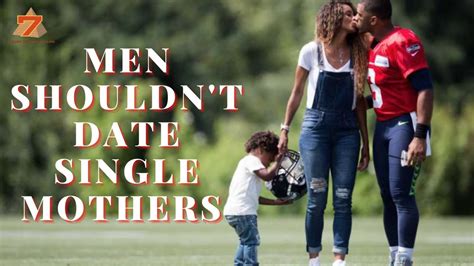 men shouldn t date single mothers youtube