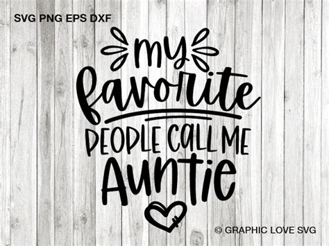 My Favorite People Call Me Auntie Svg Aunt Shirt Cut Files Etsy